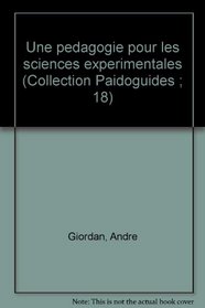 Une pedagogie pour les sciences experimentales (Collection Paidoguides ; 18) (French Edition)