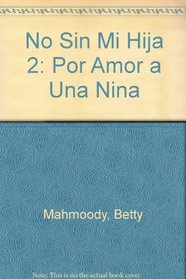 No Sin Mi Hija 2: Por Amor a Una Nina (Spanish Edition)