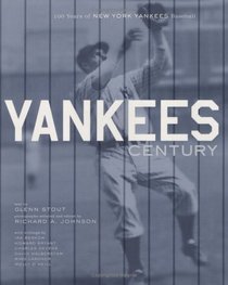 Yankees Century : 100 Years of New York Yankees Baseball