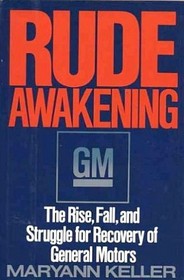Rude Awakening: The Rise Fall and Struggle for Recovery of General Motors