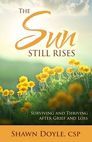 The Sun Still Rises: Surviving and Thriving after Grief and Loss