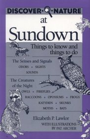 Discover Nature at Sundown: Things to Know and Things to Do (Discover Nature Series)