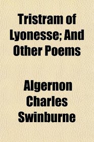 Tristram of Lyonesse; And Other Poems