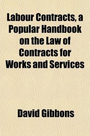 Labour Contracts, a Popular Handbook on the Law of Contracts for Works and Services