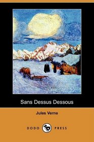 Sans Dessus Dessous (Dodo Press) (French Edition)