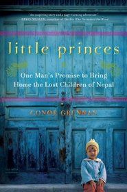 Little Princes: One Man's Promise to Bring Home the Lost Children of Nepal (Large Print)