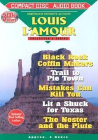 Louis L'Amour Collector's Series: Black Rock Coffin Makers/Trail to Pie Town/Mistakes Can Kill You/Lit a Shuck for Texas/the Nester and the Piute