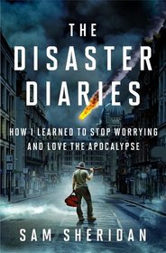 The Disaster Diaries: How I Learned to Stop Worrying and Love the Apocalypse