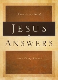 Jesus Answers: Your Every Need, Your Every Prayer
