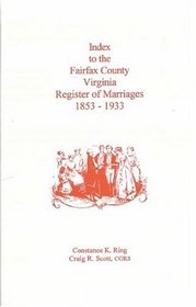 Index to the Fairfax County, Virginia Register of Marriages, 1853-1933