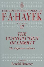 The Constitution of Liberty: The Definitive Edition (The Collected Works of F. A. Hayek)