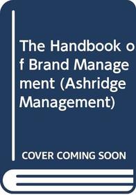 The Handbook of Brand Management (Ashridge Management)