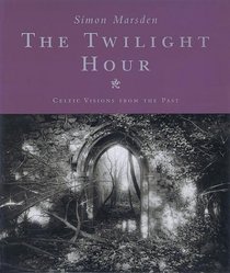 The Twilight Hour: Celtic Visions from the Past