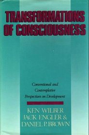 Transformations of Consciousness : Conventional and Contemplative Perspectives on Development