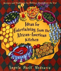 Ideas for Entertaining from the African-American Kitchen: Recipes and Traditions for Holidays Throughout the Year