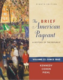 The Brief American Pageant: A History of the Republic, Volume II: Since 1865