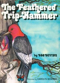 The feathered trip-hammer (God in creation series)