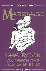 Marriage: The Rock on Which the Family Is Built