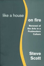 Like a House on Fire: Renewal of the Arts in a Postmodern Culture
