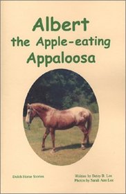 Albert, the Apple-eating Appaloosa: Dolch Horse Stories