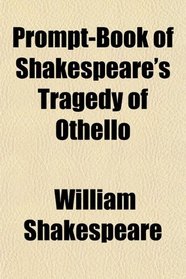 Prompt-Book of Shakespeare's Tragedy of Othello