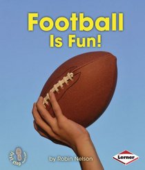 Football Is Fun! (First Step Nonfiction - Sports Are Fun!)