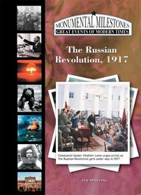 The Russian Revolution, 1917 (Monumental Milestones: Great Events of Modern Times)