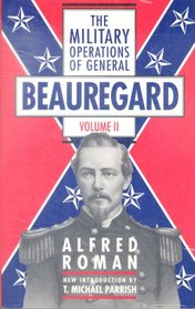 The Military Operations of General Beauregard in the War Between the States: Volume II