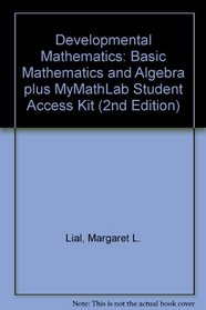 Developmental Mathematics: Basic Mathematics and Algebra plus MyMathLab Student Access Kit (2nd Edition)