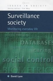 Surveillance Society: Monitoring Everyday Life (Issues in Society)