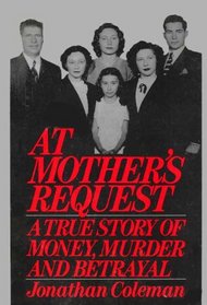 At Mother's Request: A True Story of Money, Murder and Betrayal