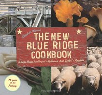 The New Blue Ridge Cookbook: Authentic Recipes from North Carolina's Mountains to the Virginia Highlands
