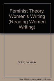 Feminist Theory, Women's Writing (Reading Women Writing)