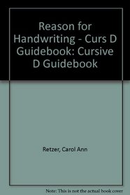 Reason for Handwriting - Curs D Guidebook: Cursive D Guidebook (Reason for Handwriting)