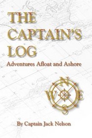 The Captain's Log: Adventures Afloat and Ashore