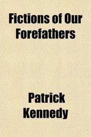 Fictions of Our Forefathers