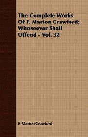 The Complete Works Of F. Marion Crawford; Whosoever Shall Offend - Vol. 32