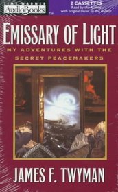 Emissary of Light : My Adventure With the Peacemakers