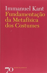 Fundamentao Da Metafisica Dos Costumes