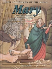 Mary: An Ordinary Woman with a Special Caling (Men and Women in the Bible Series)