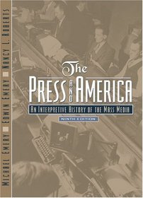 The Press and America: An Interpretive History of the Mass Media (9th Edition)
