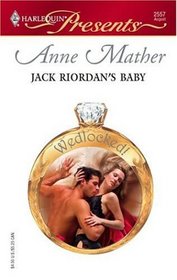 Jack Riordan's Baby (Wedlocked!) (Harlequin Presents, No 2557)