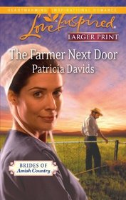 The Farmer Next Door (Brides of Amish Country, Bk 4) (Love Inspired, No 643) (Larger Print)