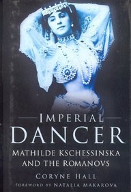 Imperial Dancer : Mathilde Kschessinska and the Romanovs