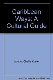 Caribbean Ways: A Cultural Guide