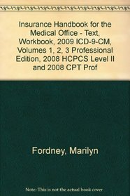 Insurance Handbook for the Medical Office - Text, Workbook, 2009 ICD-9-CM, Volumes 1, 2, 3 Professional Edition, 2008 HCPCS Level II and 2008 CPT Professional Edition Package