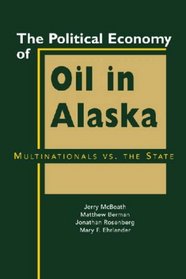 The Political Economy of Oil In Alaska: Multinatinals Vs. the State