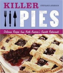Killer Pies: Delicious Recipes from North America's Favorite Restaurants (Killer (Chronicle Books))