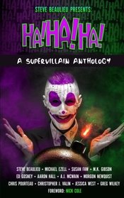 Ha!Ha!Ha!: A Supervillain Anthology (Superheroes and Vile Villains) (Volume 4)