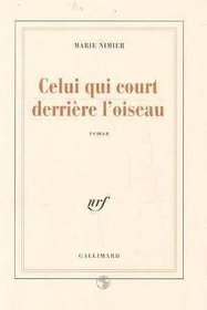 Celui qui court derriere l'oiseau: Roman (French Edition)